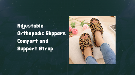 Adjustable Orthopedic Slippers Comfort and Support Strap